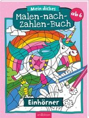 Malen nach Zahlen : Mein dickes Malen-nach-Zahlen-Buch - Einhörner Christine Thau 9783845842639