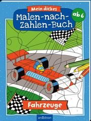 Malen nach Zahlen : Mein dickes Malen-nach-Zahlen-Buch - Fahrzeuge Petra Theissen 9783845854236