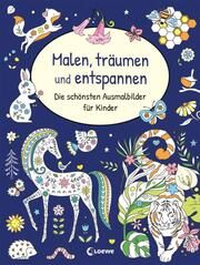 Malen, träumen und entspannen - Die schönsten Ausmalbilder für Kinder  9783743216945