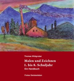 Malen und Zeichnen 1. bis 8. Schuljahr Wildgruber, Thomas 9783772521980