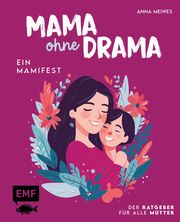 Mama ohne Drama - Ein Mamifest Meiwes, Anna 9783745921465