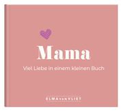 Mama. Viel Liebe in einem kleinen Buch Vliet, Elma van 4251693903925