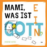 Mami, was ist ein Gott? Wyss, Janine 9783725211098