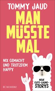 Man müsste mal - Nix gemacht und trotzdem happy Jaud, Tommy 9783651025097