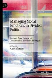 Managing Moral Emotions in Divided Politics Gabriella Szabó 9783031670220