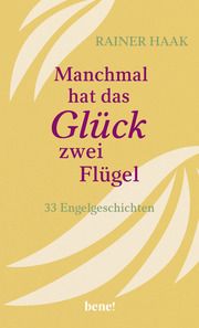 Manchmal hat das Glück zwei Flügel Haak, Rainer 9783963402760