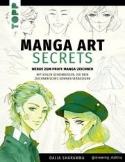 Manga Art Secrets. Werde zum Profi-Manga-Zeichner Sharawna, Dalia 9783772446948