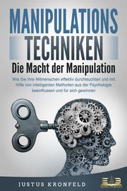 MANIPULATIONSTECHNIKEN - Die Macht der Manipulation Kronfeld, Justus 9783989350687