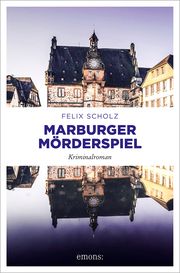 Marburger Mörderspiel Scholz, Felix 9783740820497