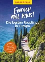 MARCO POLO Einfach mal raus! - Unvergessliche Roadtrips in Europa Fellinger, Julia/Kumpch, Jens-Uwe/Müller, Martin u a 9783575017154