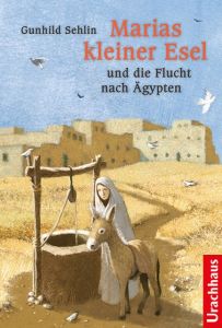 Marias kleiner Esel und die Flucht nach Ägypten Sehlin, Gunhild 9783825179076