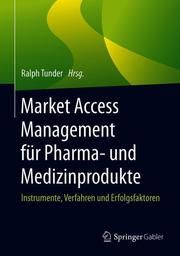 Market Access Management für Pharma- und Medizinprodukte Ralph Tunder (Prof. Dr.) 9783658261443