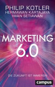 Marketing 6.0 Kotler, Philip/Kartajaya, Hermawan/Setiawan, Iwan 9783593519920