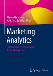 Marketing Analytics Marion Halfmann (Prof. Dr.)/Katharina Schüller 9783658338084