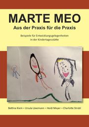 Marte Meo - Aus der Praxis für die Praxis Kiem, Bettina/Lävemann, Ursula/Meyer, Heidi u a 9783964090812