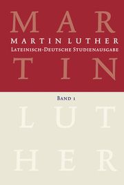 Martin Luther: Lateinisch-Deutsche Studienausgabe 1 Luther, Martin 9783374070312