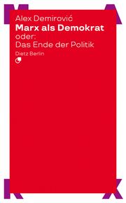 Marx als Demokrat oder: Das Ende der Politik Demirovic, Alex 9783320024109