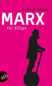 Marx für Eilige Misik, Robert 9783746619453