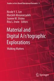 Material and Digital A/r/tographic Explorations Nicole Y S Lee/Marzieh Mosavarzadeh/Joanne M Ursino et al 9789819953738