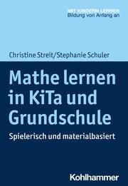 Mathe lernen in KiTa und Grundschule Streit, Christine/Schuler, Stephanie 9783170356931