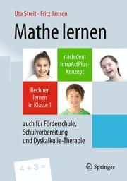 Mathe lernen nach dem IntraActPlus-Konzept Streit, Uta/Jansen, Fritz 9783662593257