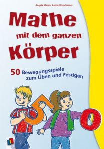 Mathe mit dem ganzen Körper Maak, Angela/Wemhöhner, Katrin 9783834603159