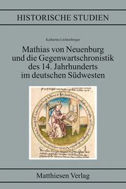 Mathias von Neuenburg und die Gegenwartschronistik des 14. Jahrhunderts im deutschen Südwesten Lichtenberger, Katharina 9783786815150