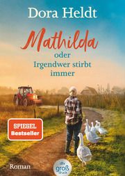 Mathilda oder Irgendwer stirbt immer - Dora Heldts warmherzig-schräge Dorfkrimi-Komödie, jetzt in großer Schrift Heldt, Dora 9783423254502