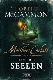 Matthew Corbett und der Fluss der Seelen McCammon, Robert 9783958356016