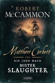 Matthew Corbett und die Jagd nach Mister Slaughter McCammon, Robert 9783958354043