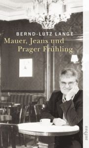 Mauer, Jeans und Prager Frühling Lange, Bernd-Lutz 9783746622682