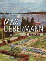 Max Liebermann und sein Garten Kruse, Christiane 9783898092364
