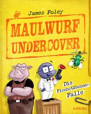 Max Maulwurf undercover (Band 1) - Die Fischstäbchen-Falle Foley, James 9783961294022