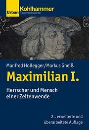 Maximilian I. Hollegger, Manfred/Gneiß, Markus 9783170374300