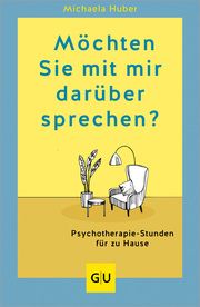 Möchten Sie mit mir darüber sprechen? Huber, Michaela 9783833894374