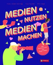 Medien nutzen - Medien machen Huainigg, Franz-Joseph/Taschek, Lisa 9783702240790