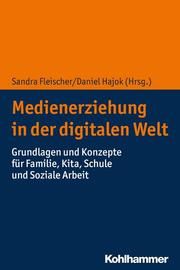 Medienerziehung in der digitalen Welt Sandra Fleischer (Dr.)/Daniel Hajok (Dr.) 9783170261617