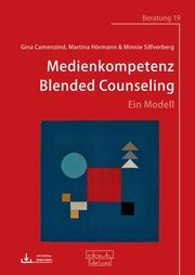 Medienkompetenz Blended Counseling Camenzind, Gina/Hörmann, Martina/Silfverberg, Minnie 9783871597190