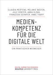 Medienkompetenz für die digitale Welt Mertens, Claudia/Basten, Melanie/Günter, Jule u a 9783837665314
