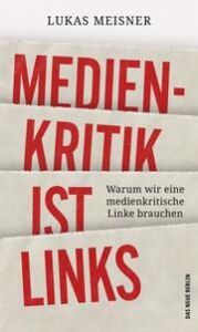 Medienkritik ist links Meisner, Lukas 9783360027580