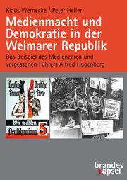 Medienmacht und Demokratie in der Weimarer Republik Wernecke, Klaus/Heller, Peter/filmkraft filmproduktion 9783955583477