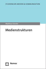 Medienstrukturen Künzler, Matthias 9783848789078