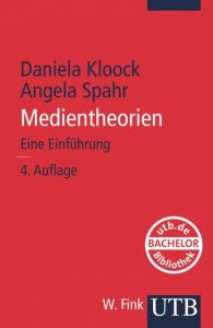 Medientheorien Kloock, Daniela (Dr.)/Spahr, Angela 9783825236984