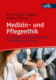 Medizin- und Pflegeethik Wagner, Nils-Frederic (Dr.)/Paul, Norbert W (Prof. Dr.) 9783825262778