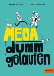 Mega dumm gelaufen Bertram, Rüdiger 9783407813268