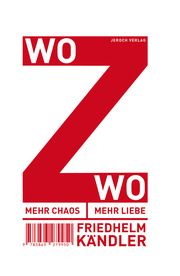 Mehr Chaos, mehr Liebe / WoZwo Kändler, Friedhelm 9783863279950