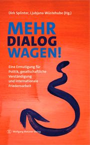 Mehr Dialog wagen! Dirk Splinter/Ljubjana Wüstehube 9783961170562