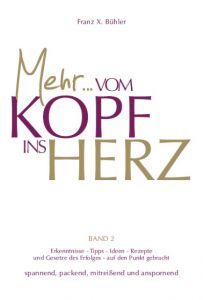 Mehr... Vom Kopf ins Herz 2 Bühler, Franz X 9783941633117