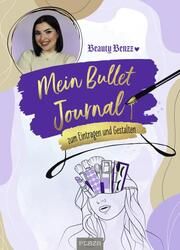 Mein Bullet Journal von Beauty Benzz Beauty Benzz 9783966647083