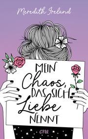 Mein Chaos, das sich Liebe nennt Ireland, Meredith 9783846601563